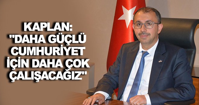 GAHİB Başkanı Kaplan'dan Cumhuriyet Bayramı mesajı