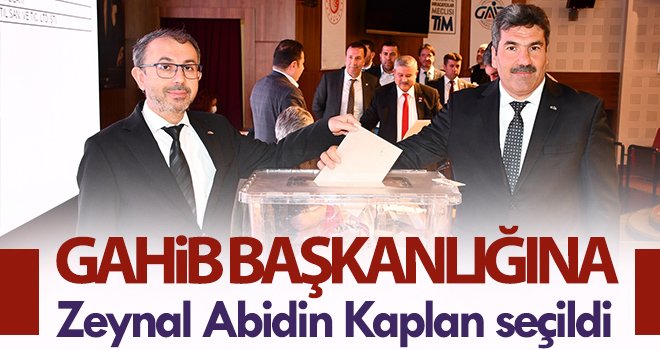 GAHİB Başkanlığına Zeynal Abidin Kaplan seçildi