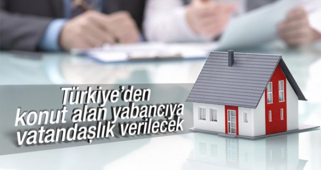 Gayrimenkul satın alana, vatandaşlık verilecek