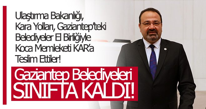 Gaziantep Belediyeleri sınıfta kaldı! 