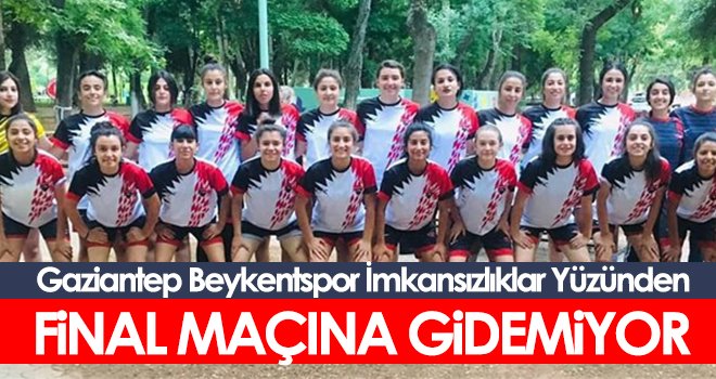 Gaziantep Beykentspor final maçına gidemiyor