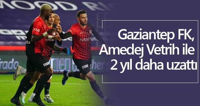 Gaziantep FK, Amedej Vetrih ile 2 yıl daha uzattı