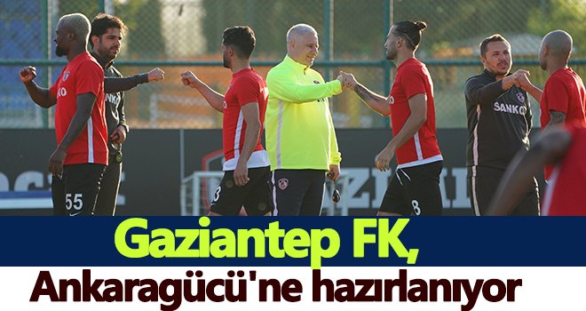 Gaziantep FK, Ankaragücü'ne hazırlanıyor