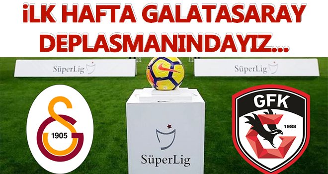 Gaziantep FK ligin ilk haftasında Galatasaray ile eşleşti