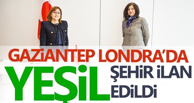 Gaziantep Londra’da yeşil şehir ilan edildi