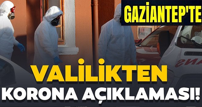 Gaziantep valiliğinden Son Dakika Korona Virüsü açıklaması