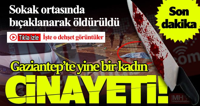 Gaziantep yine bir kadın cinayeti ile uyandı!