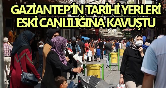 Gaziantep'in tarihi yerleri eski canlılığına kavuştu