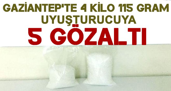 Gaziantep'te 4 kilo 115 gram uyuşturucu ele geçirildi