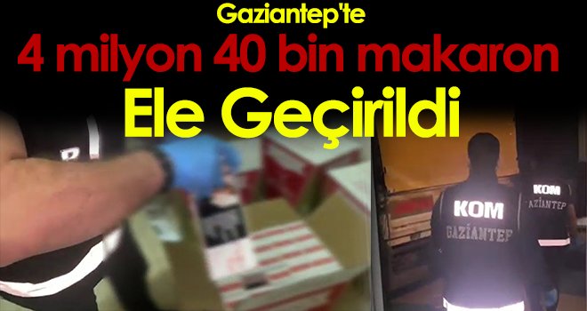 Gaziantep'te 4 milyon 40 bin makaron ele geçirildi