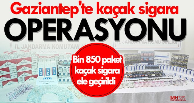 Gaziantep'te bin 850 paket kaçak sigara ele geçirildi 