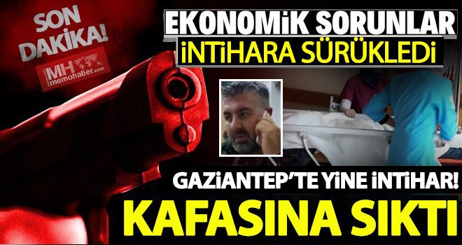 Gaziantep'te ekonomik sorunlar intihara sürükledi