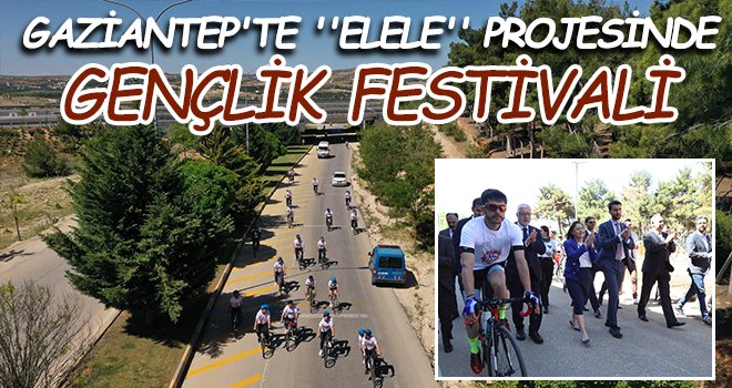 Gaziantep'te ''Elele'' projesinde gençlik festivali