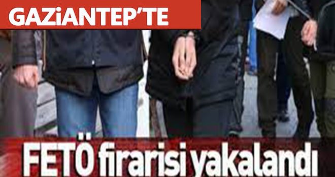 Gaziantep'te FETÖ/PDY firarisi yakalandı