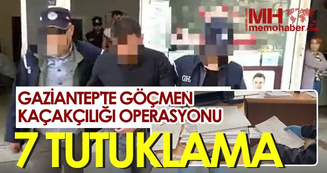 Gaziantep'te göçmen kaçakçılığı operasyonu: 7 tutuklama