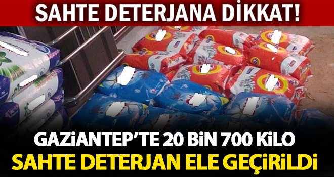 Gaziantep'te piyasa değeri 160 bin lira olan sahte deterjan...