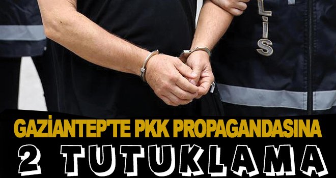 Gaziantep'te PKK propagandasına 2 tutuklama