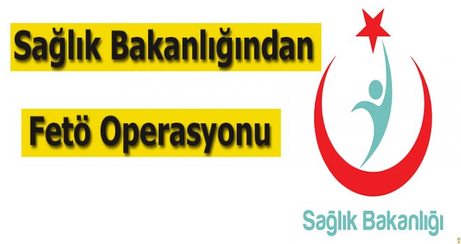 Gaziantep'te Sağlıkta dev FETÖ Operasyonu 
