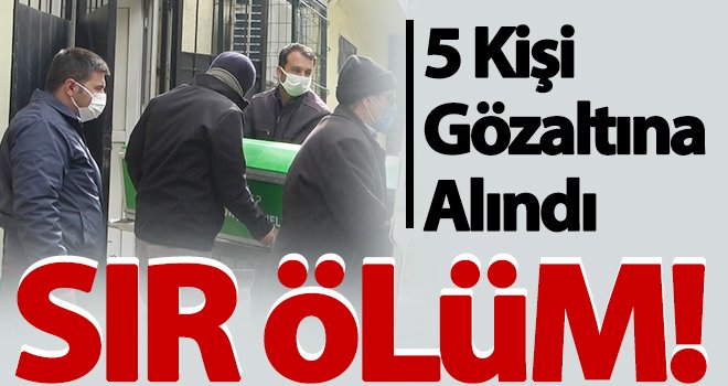 Gaziantep'te sır ölümde 5 kişi gözaltına alındı