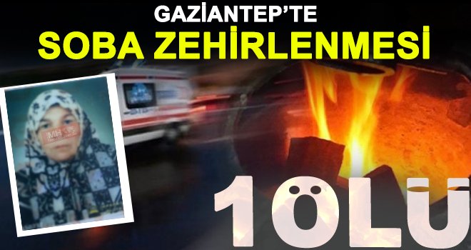 Gaziantepte soba can aldı: 1 ölü 40 yaralı