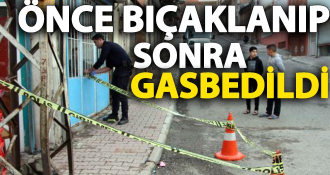 Gaziantep'te Suriyeli kişiyi bıçaklayıp parasını çaldılar