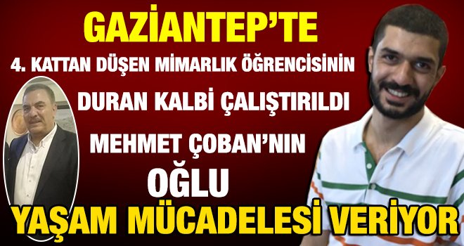 Gaziantep'te Üniversite öğrencisinin duran kalbi çalıştırıldı