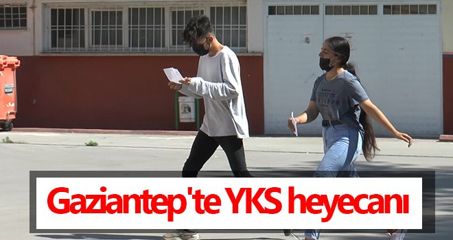 Gaziantep'te YKS heyecanı