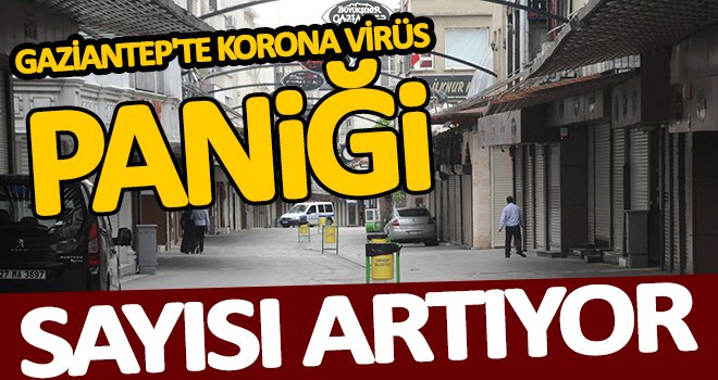 Gazintep'te korona virüs vakaları artıyor!..