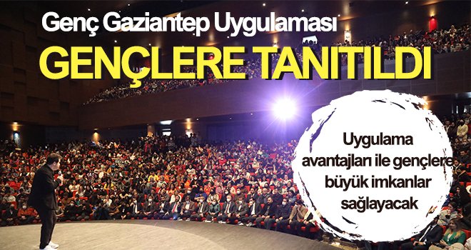 Genç Gaziantep Uygulaması gençlere tanıtıldı