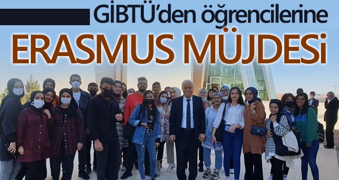 GİBTÜ’den öğrencilerine Erasmus müjdesi 