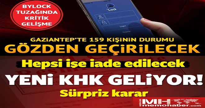 Gözler Yeni KHK'da! Gaziantep’te 159 kişinin durumu...