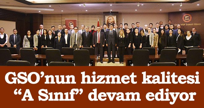 GSO’nun hizmet kalitesi 'A Sınıf' devam ediyor