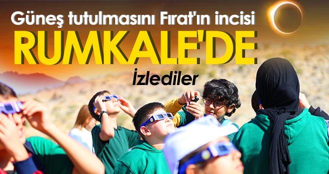 Güneş tutulmasını Fırat'ın incisi Rumkale'de izlediler