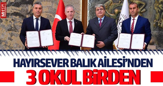 Hayırsever Balık Ailesi’nden 3 okul birden