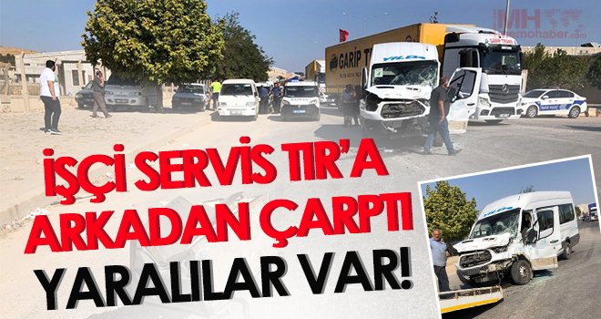 İşçi servis tır’a arkadan çarptı: 6 yaralı