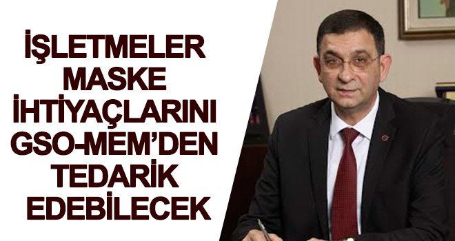 İşletmeler maske ihtiyaçlarını GSO-MEM'den tedarik edebilecek