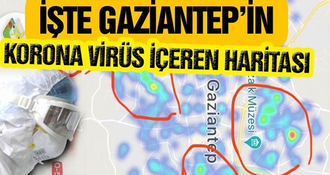 İşte Gaziantep'in koronavirüs haritası! Vaka ve ölümlerde azalma var