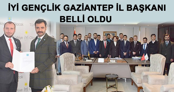 İyi Gençlik Gaziantep Başkanlığına Ali Akbay getirildi