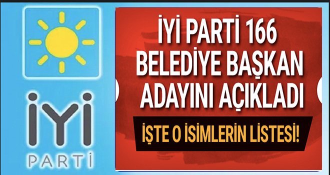 İYİ Parti'de Flaş gelişme:5'i Büyükşehir 166 Belediye Başkan adayı belirlendi