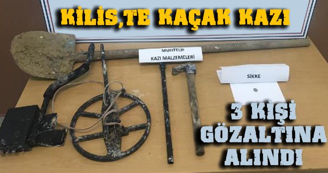 Kaçak kazı operasyonu: 3 gözaltı