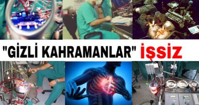 Kalp Damar Cerrahisinin gizli kahramanları işsiz