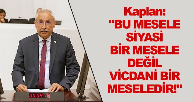 Kaplan: Bir can daha kaybetmeye gücümüz kalmadı