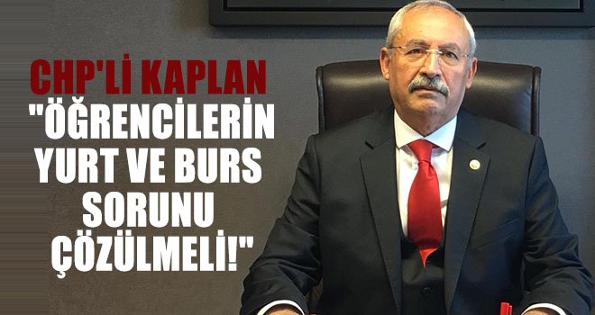 Kaplan, öğrenciler çok büyük sıkıntılar yaşıyor