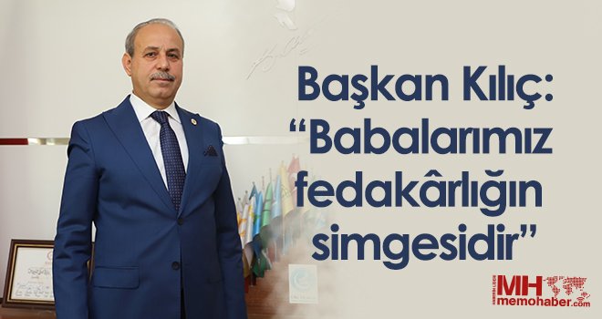 Kılıç’tan ‘Babalar Günü’ mesajı