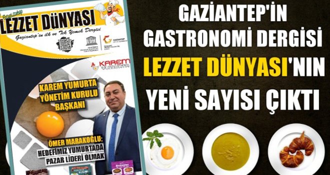 Lezzet Dünyası'nın yeni sayısı çıktı...