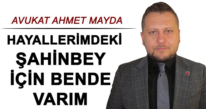 Mayda; Şehrimize hizmet etmek için adayım