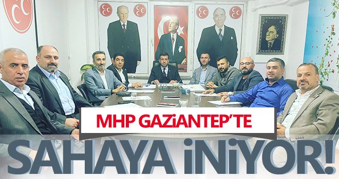 MHP Gaziantep’te vatandaşla buluşmaya hazırlanıyor