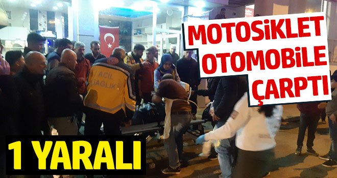 Motosiklet otomobile çarptı: 1 yaralı...