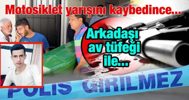 Motosiklet yarışını kaybetti, arkadaşını tüfekle öldürdü!