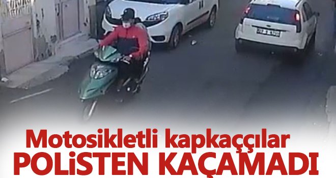 Motosikletli kapkaççılar yakayı ele verdi!..